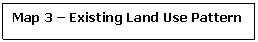 Rectangular Callout: Map 3  Existing Land Use Pattern