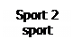 Text Box: Sport 2 sport